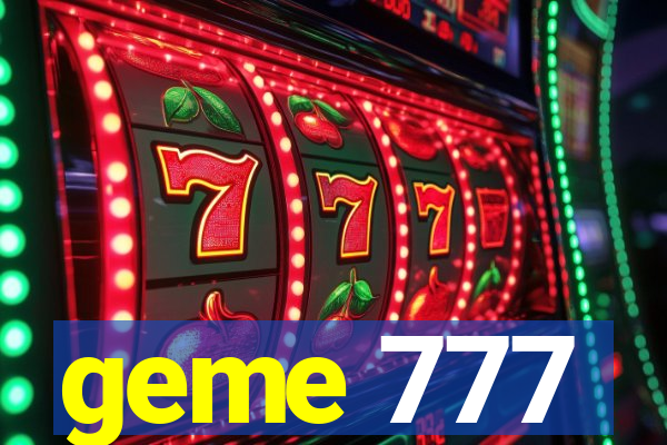 geme 777